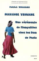 Couverture du livre « Mariage tsigane ; une cérémonie de fiançailles chez les Rom de Paris » de Patrick Williams aux éditions L'harmattan