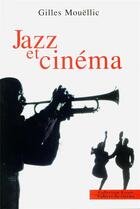 Couverture du livre « Jazz et cinema » de Gilles Mouellic aux éditions Cahiers Du Cinema