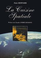 Couverture du livre « La cuisine spatiale » de Alain Bernard aux éditions P.l.b. Editeur