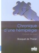Couverture du livre « Chronique d'une hémiplégie ; carnets de bord » de Bosquet De Thor aux éditions Luc Pire