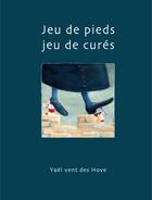 Couverture du livre « Jeu de pieds, jeu de curés » de Yaël Vent Des Hove aux éditions Chloe Des Lys
