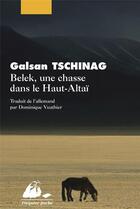 Couverture du livre « Belek, une chasse dans le Haut-Altaï ; une histoire touva » de Galsan Tschinag aux éditions Picquier