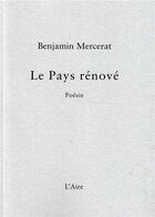 Couverture du livre « Le pays rénové » de Benjamin Mercerat aux éditions Éditions De L'aire