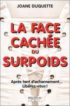 Couverture du livre « La face cachée du surpoids ; après tant d'acharnement... libérez-vous ! » de Joane Duquette aux éditions Beliveau