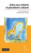 Couverture du livre « Soins aux enfants et pluralisme culturel » de Sylvaine De Plaen aux éditions Editions Du Chu Sainte-justine