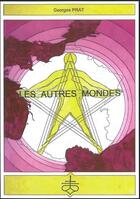 Couverture du livre « Les autres mondes » de Georges Prat aux éditions Diouris