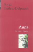 Couverture du livre « Anna ; une histoire française » de Pinhas-Delpuech Rosie aux éditions Bleu Autour