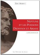 Couverture du livre « Neptune et les poissons, Dionysos et Ariane » de Eric Berrut aux éditions Janus