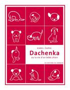 Couverture du livre « Dachenka ou la vie d'un bébé chien » de Karel Capek aux éditions Editions Du Sonneur