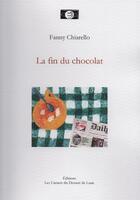 Couverture du livre « La fin du chocolat » de Fanny Chiarello aux éditions Les Carnets Du Dessert De Lune