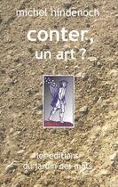 Couverture du livre « Conter, un art ? » de Michel Hindenoch aux éditions Le Jardin Des Mots