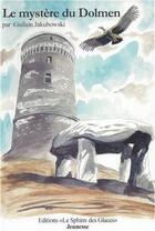 Couverture du livre « Le mystère du dolmen » de Guilain Jakubowski aux éditions Le Sphinx Des Glaces