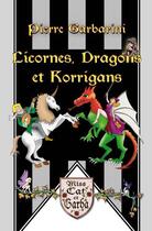 Couverture du livre « Licornes, dragons et korrigans ; chansons et récits des fabuleux ailleurs » de Pierre Garbarini aux éditions Systeme 5