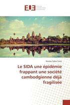 Couverture du livre « Le SIDA une epidemie frappant une societe cambodgienne deja fragilisee » de Nicolas Fabre-Teste aux éditions Editions Universitaires Europeennes