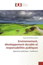 Couverture du livre « Environnement, développement durable et responsabilités publiques » de Roger Demosthene Casanova aux éditions Editions Universitaires Europeennes