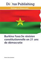 Couverture du livre « Burkina faso:5e revision constitutionnelle en 21 ans de democratie » de Kiemtore-S aux éditions Dictus