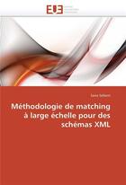 Couverture du livre « Methodologie de matching a large echelle pour des schemas xml » de Sellami-S aux éditions Editions Universitaires Europeennes