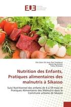 Couverture du livre « Nutrition des Enfants, Pratiques alimentaires des malnutris à Sikasso : Suivi Nutritionnel des enfants de 6 à 59 mois et Pratiques Alimentaires » de Elle Sibiri Dit Jean Paul Somboro aux éditions Editions Universitaires Europeennes