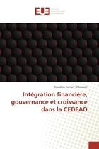 Couverture du livre « Integration financiere, gouvernance et croissance dans la cedeao » de Romain N'Guessan K. aux éditions Editions Universitaires Europeennes