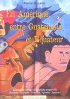 Couverture du livre « En Amerique Entre Guatemala Et Equateur » de Pierre Macaire aux éditions Plein Des Sens