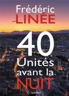 Couverture du livre « 40 unites avant la nuit » de Linee Frederic aux éditions Atramenta