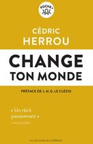 Couverture du livre « Change ton monde » de Cedric Herrou aux éditions Les Liens Qui Liberent