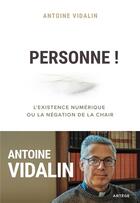 Couverture du livre « Personne ! l'existence numérique ou la négation de la chair » de Antoine Vidalin aux éditions Artege