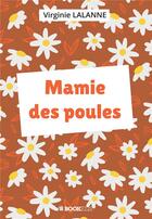 Couverture du livre « Mamie des poules » de Virginie Lalanne aux éditions Bookelis