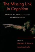 Couverture du livre « The Missing Link in Cognition: Origins of Self-Reflective Consciousnes » de Herbert S Terrace aux éditions Oxford University Press Usa