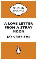 Couverture du livre « A Love Letter from a Stray Moon (Penguin Specials) » de Griffiths Jay aux éditions Penguin Books Ltd Digital