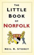 Couverture du livre « The Little Book of Norfolk » de Storey Neil R aux éditions History Press Digital