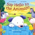 Couverture du livre « SAY HELLO TO THE ANIMALS ! - WITH TOUCH-AND-FEEL ANIMALS ON EVERY PAGE ! » de Tim Warnes et Whybrow Ian aux éditions Pan Macmillan