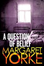 Couverture du livre « A Question Of Belief » de Margaret Yorke aux éditions Little Brown Book Group Digital