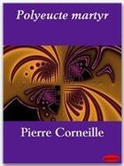 Couverture du livre « Polyeucte martyr » de Pierre Corneille aux éditions Ebookslib