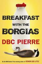 Couverture du livre « Breakfast with the Borgias » de Dbc Pierre aux éditions Random House Digital