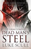 Couverture du livre « DEAD MAN''S STEEL - GRIM COMPANY BOOK 3 » de Luke Scull aux éditions Head Of Zeus