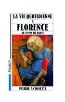 Couverture du livre « La Vie Quotidienne A Florence Au Temps De Dante » de Antonetti-P aux éditions Hachette Litteratures