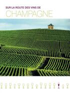 Couverture du livre « Sur la route des vins de Champagne » de  aux éditions Hachette Tourisme