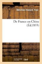 Couverture du livre « De france en chine » de Yvan Melchior-Honore aux éditions Hachette Bnf