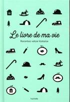 Couverture du livre « Le livre de ma vie ; racontez votre histoire » de Manon Liduena aux éditions Hachette Pratique