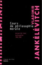 Couverture du livre « Cours de philosophie morale » de Vladimir Jankelevitch aux éditions Seuil