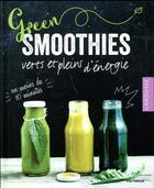 Couverture du livre « Green smoothies ; verts et plein d'énergie » de Irina Pawassar aux éditions Larousse