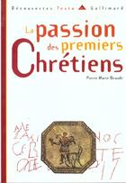 Couverture du livre « La Passion Des Premiers Chretiens » de Pierre-Marie Beaude aux éditions Gallimard