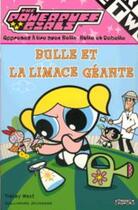 Couverture du livre « The Powerpuff Girls : Bulle et la limace géante » de Tracey West aux éditions Gallimard-jeunesse