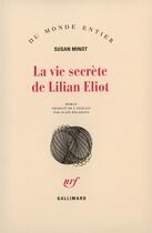 Couverture du livre « La vie secrete de lilian eliot » de Susan Minot aux éditions Gallimard