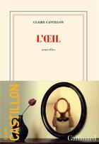 Couverture du livre « L'oeil » de Claire Castillon aux éditions Gallimard