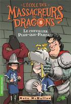 Couverture du livre « L'école des Massacreurs de dragons Tome 5 : le chevalier Plus-que-Parfait » de Kate Hall Mcmullan aux éditions Gallimard-jeunesse