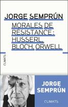 Couverture du livre « Le métier d'homme ; Husserl, Bloch, Orwell : morales de résistance » de Jorge Semprun aux éditions Climats