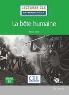 Couverture du livre « La bete humaine niveau b1 + cd 2ed » de Émile Zola aux éditions Cle International