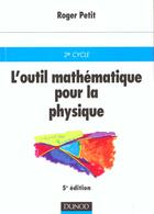 Couverture du livre « L'outil mathématiques pour la physique - 5ème édition » de Roger Petit aux éditions Dunod